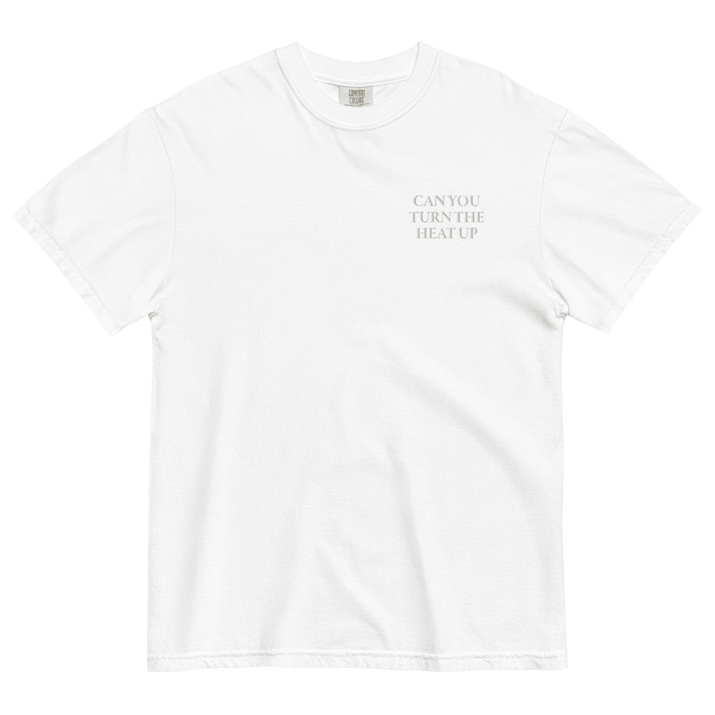 CAN YOU TURN THE HEAT UP Embroidered T-Shirt - Polychrome Goods