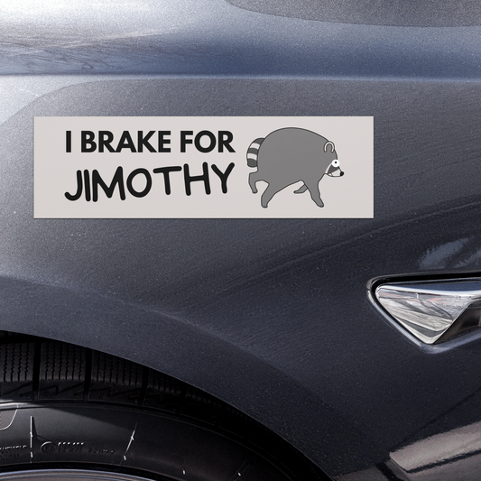 I Brake For Jimothy Car Bumper Magnet