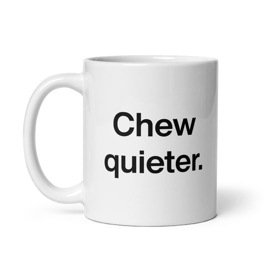 Chew quieter. Mug - Polychrome Goods 🍊