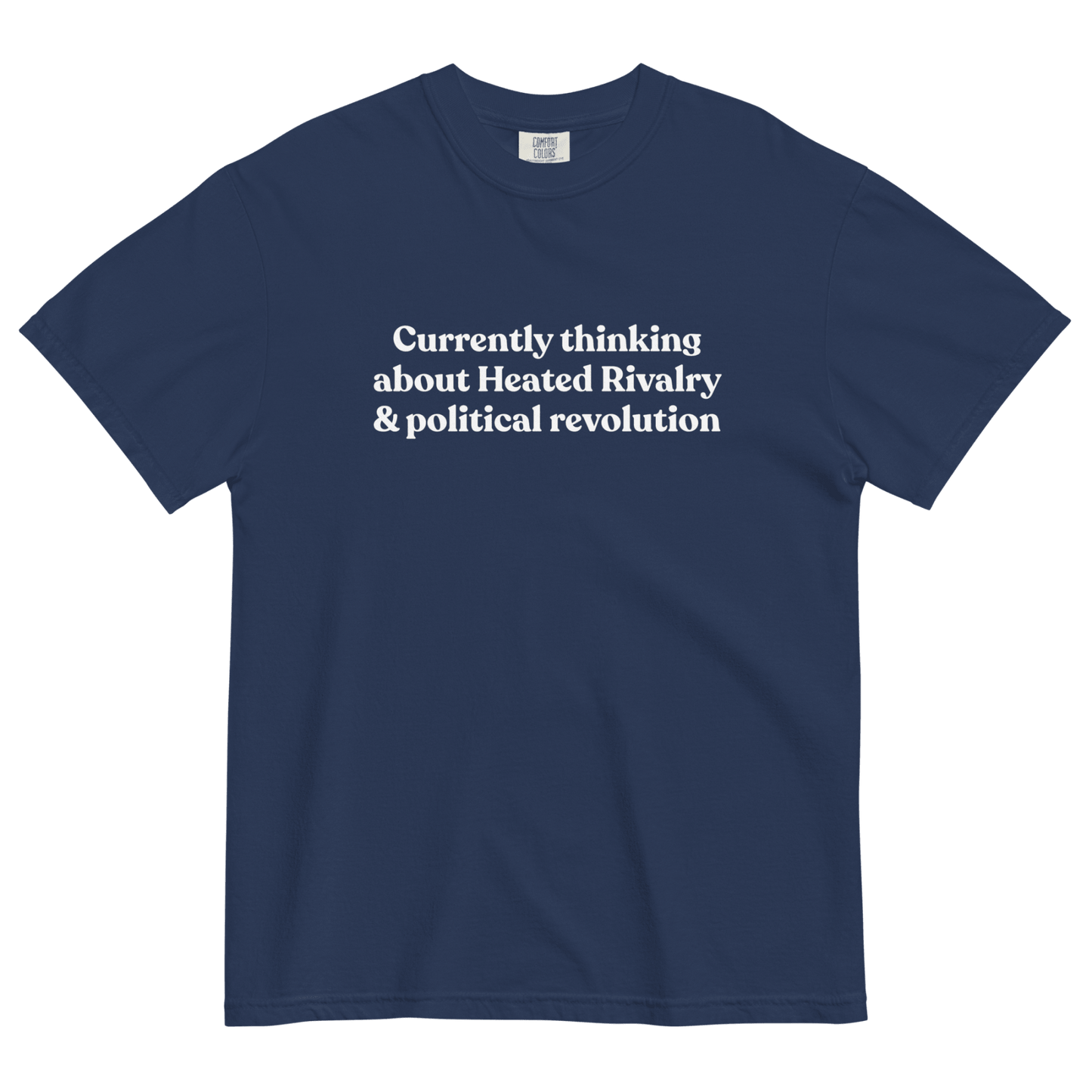 Currently thinking about Heated Rivalry & political revolution T-Shirt - Polychrome Goods