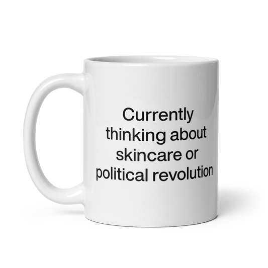 Currently thinking about skincare or political revolution Mug - Polychrome Goods 🍊