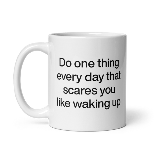 Do One Thing Every Day That Scares You (Like Waking Up) Mug - Polychrome Goods 🍊