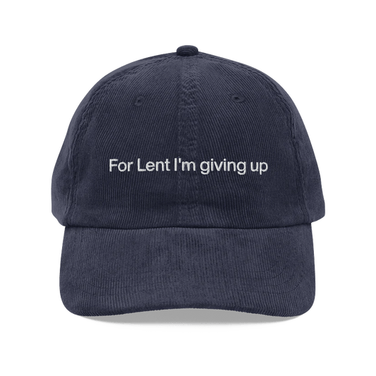 For Lent I'm Giving Up Hat - Polychrome Goods 🍊