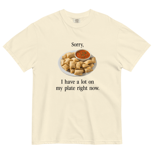 I have a lot on my plate right now (Pizza Rolls) T-Shirt - Polychrome Goods 🍊