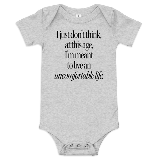 I Just Don't Think At This Age I'm Meant To Live an Uncomfortable Life Baby Onesie - Polychrome Goods 🍊