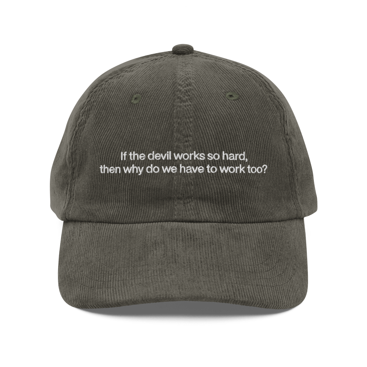 If the devil works so hard, then why do we have to work too? Embroidered Corduroy Hat - Polychrome Goods π
