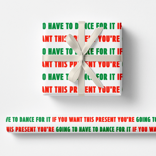 If You Want This Present You're Going To Have To Dance For It Wrapping Paper - Polychrome Goods