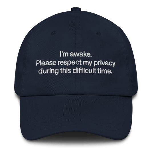 I'm awake. Please respect my privacy during this difficult time. Hat - Polychrome Goods 🍊