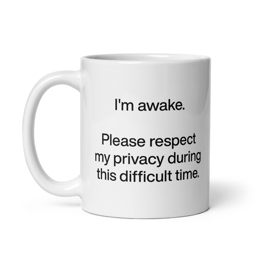 I'm awake. Please respect my privacy during this difficult time. Mug - Polychrome Goods