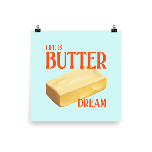 Life is Butter Dream Print Poster - Polychrome Goods 🍊