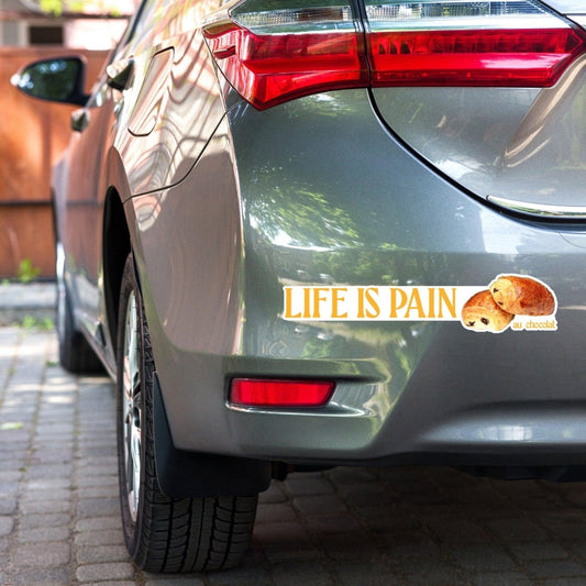 Life is Pain (au chocolat) Bumper Sticker - Polychrome Goods 🍊