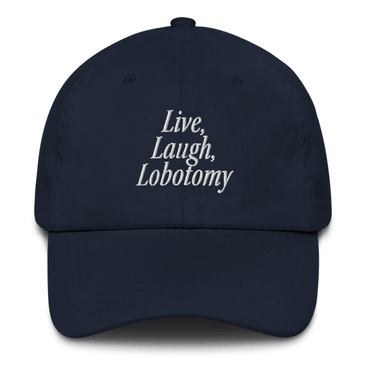Live, Laugh, Lobotomy Embroidered Hat - Polychrome Goods 🍊