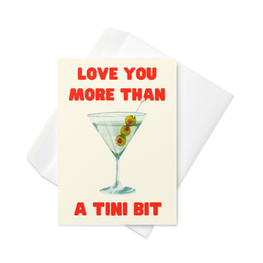 Love You More Than A (Mar)Tini 🍸 Bit Greeting Card - Polychrome Goods 🍊