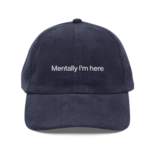 Mentally I'm here Embroidered Corduroy Hat - Polychrome Goods 🍊