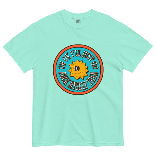 Oh OK I'll Just Go Fuck Myself Then T-Shirt - Polychrome Goods 🍊