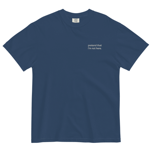 Pretend that I'm not here. Embroidered T-shirt - Polychrome Goods 🍊