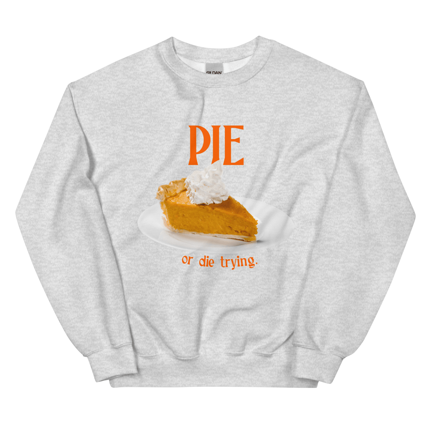 Pumpkin Pie or Die Trying Thanksgiving Sweatshirt - Polychrome Goods