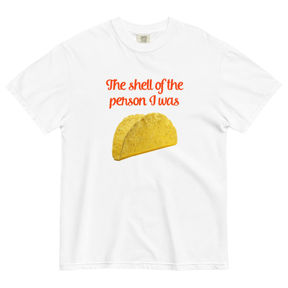 The (Taco) Shell of the Person I Was Shirt - Polychrome Goods ๐