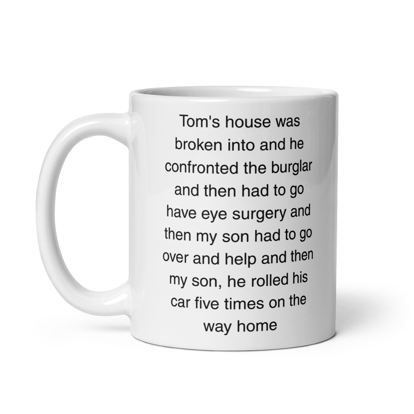 "Tom's house was broken into...and then he rolled his car 5 times" Erika Jayne Quote Mug - Polychrome Goods