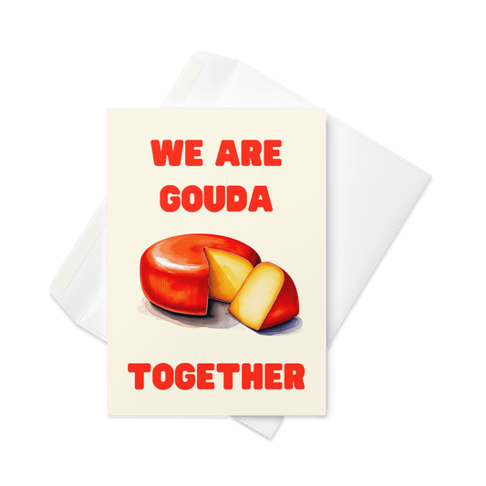 We Are Gouda 🧀 Together Greeting Card - Polychrome Goods 🍊