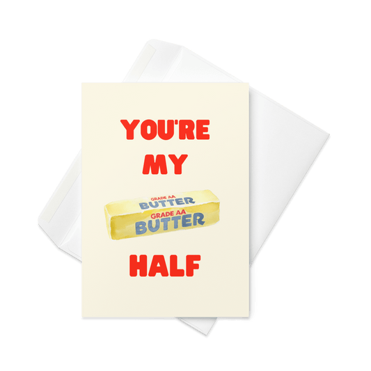 You're My Butter 🧈 Half Greeting Card - Polychrome Goods 🍊