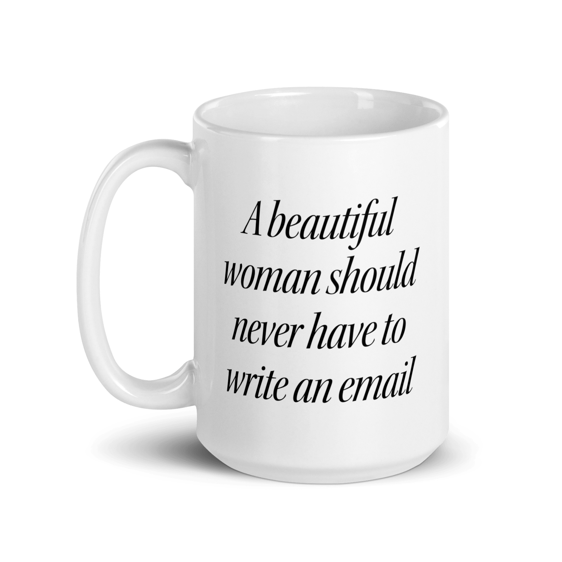 A Beautiful Woman Should Never Have to Write an Email Mug - Polychrome Goods