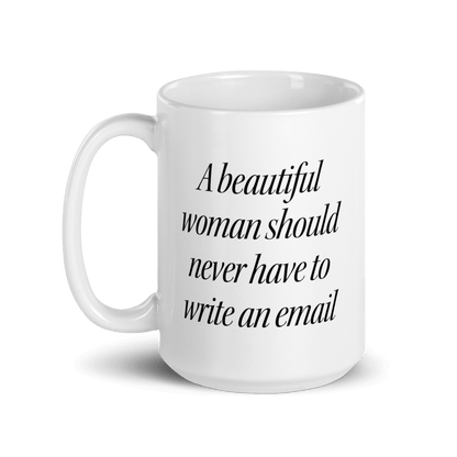 A Beautiful Woman Should Never Have to Write an Email Mug - Polychrome Goods