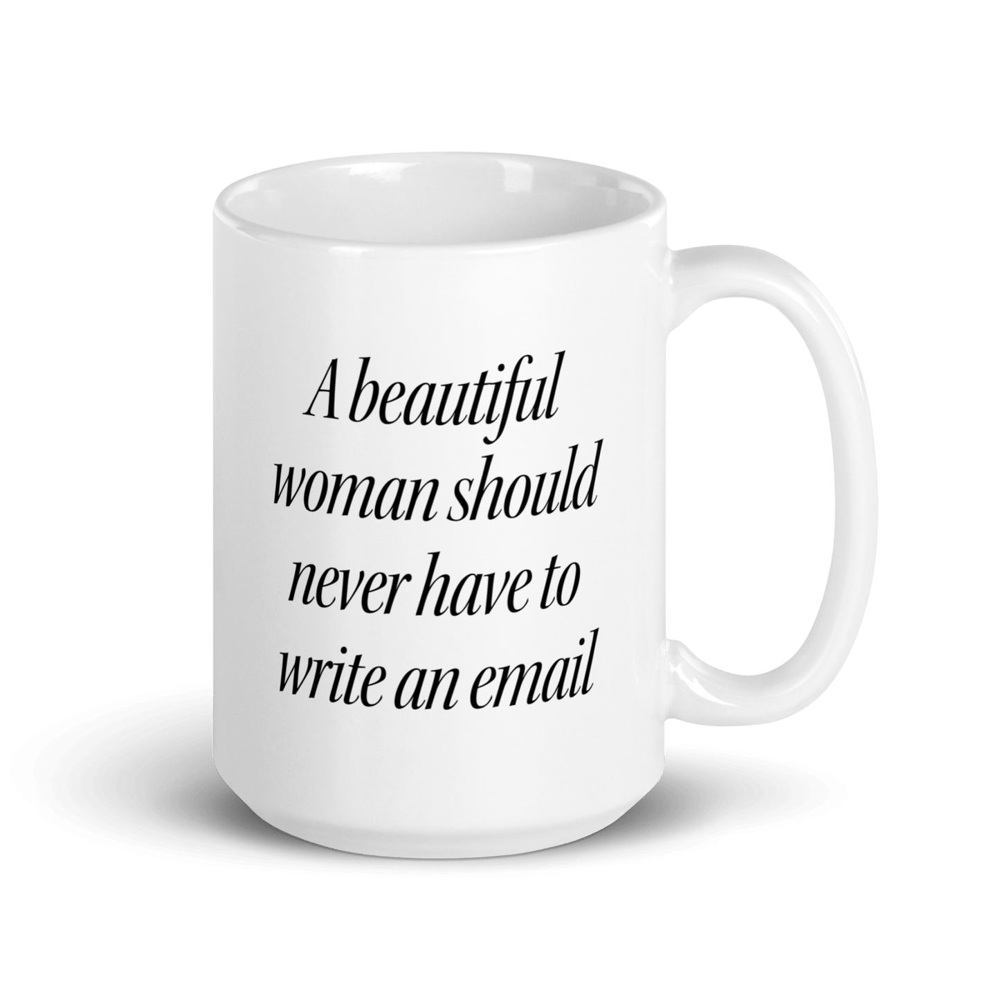 A Beautiful Woman Should Never Have to Write an Email Mug - Polychrome Goods