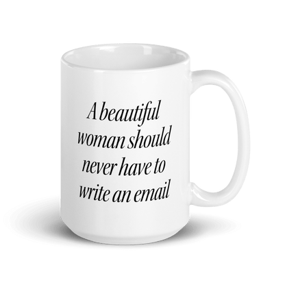 A Beautiful Woman Should Never Have to Write an Email Mug - Polychrome Goods