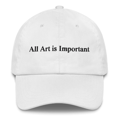 All Art is Important Embroidered Hat - Polychrome Goods
