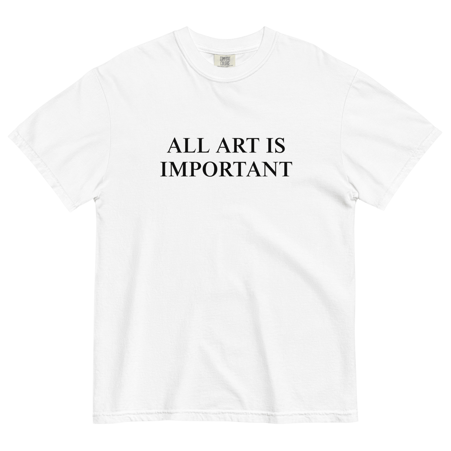 All Art Is Important T-Shirt - Polychrome Goods