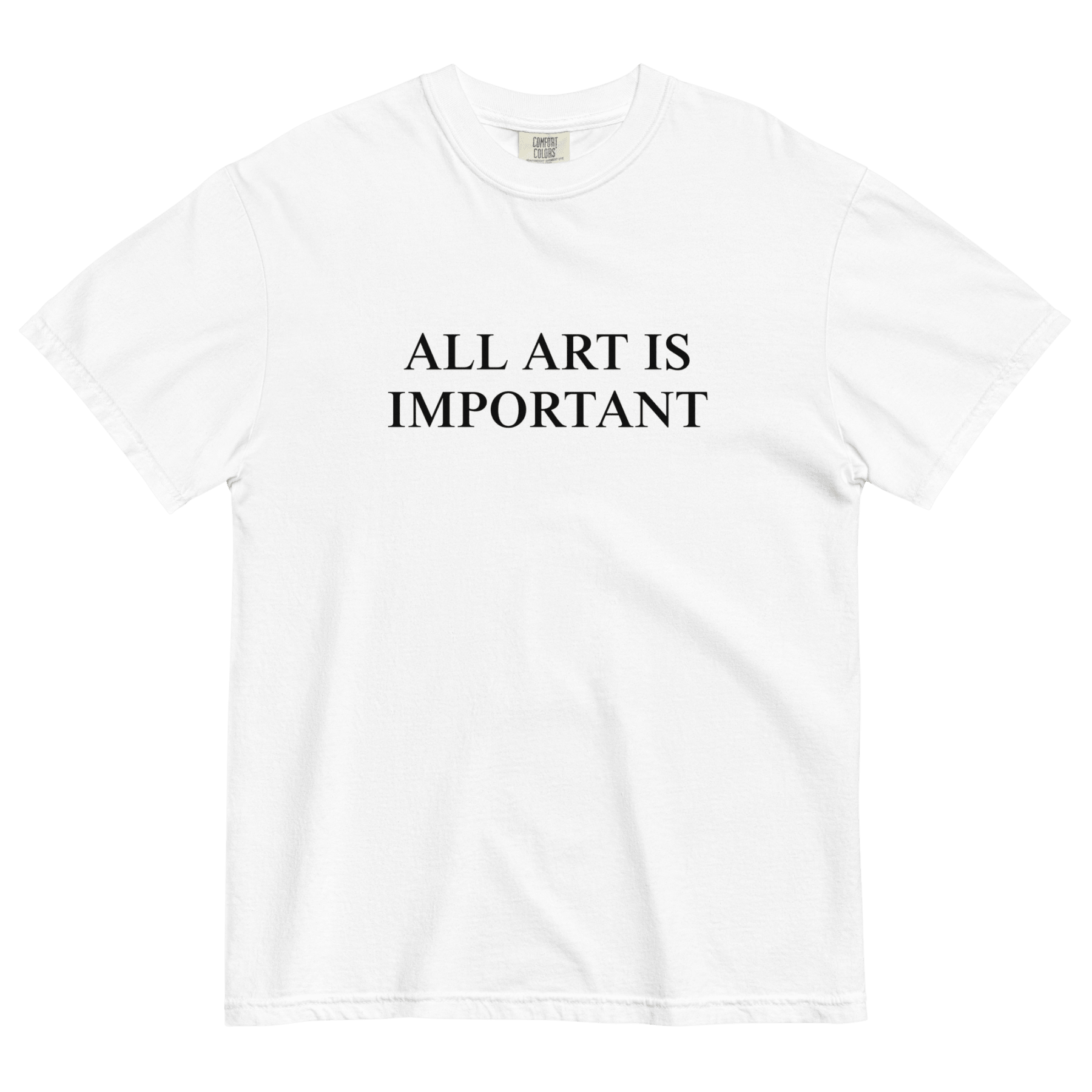 All Art Is Important T-Shirt - Polychrome Goods