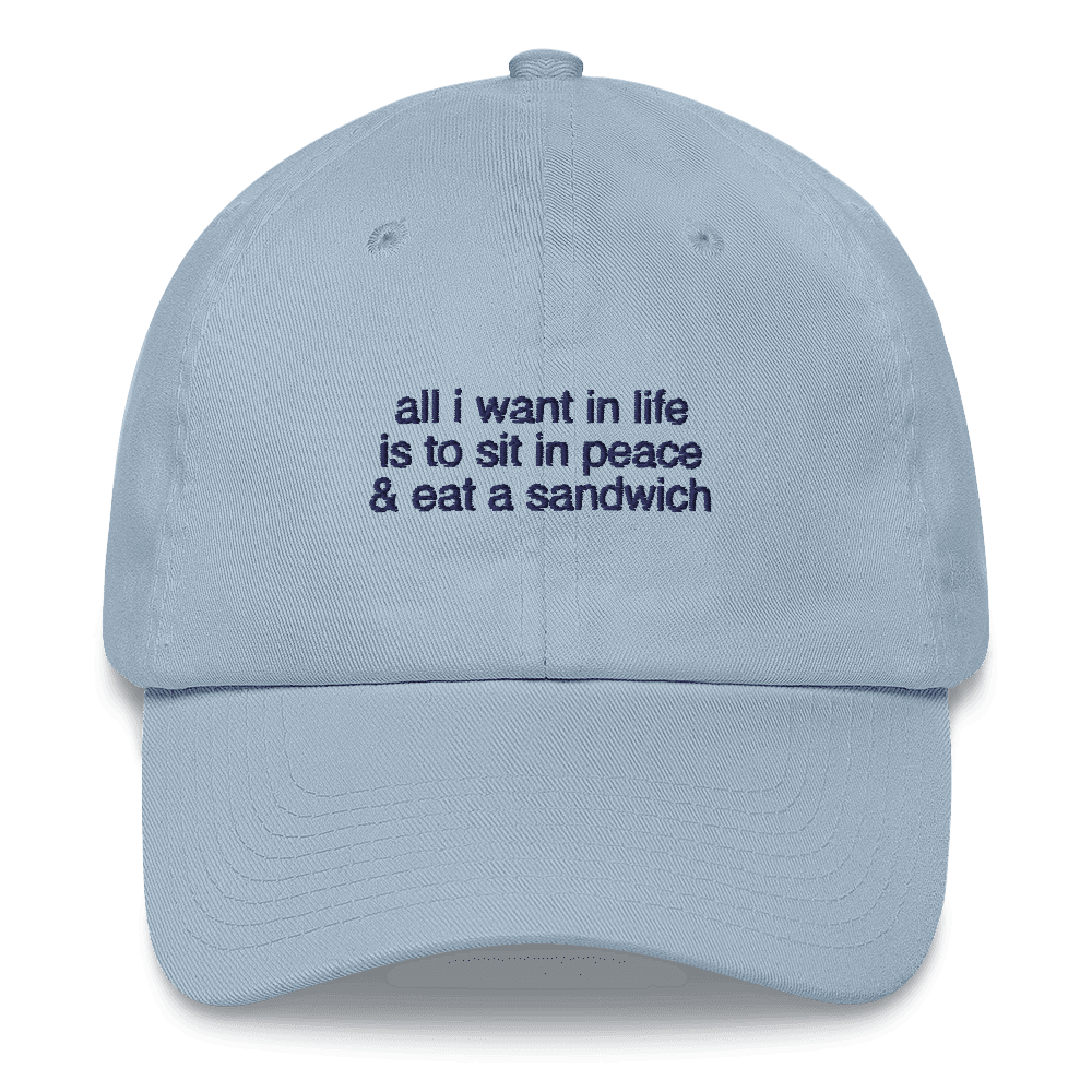 All I want in life is to sit in peace and eat a sandwich Embroidered Hat - Polychrome Goods 🍊