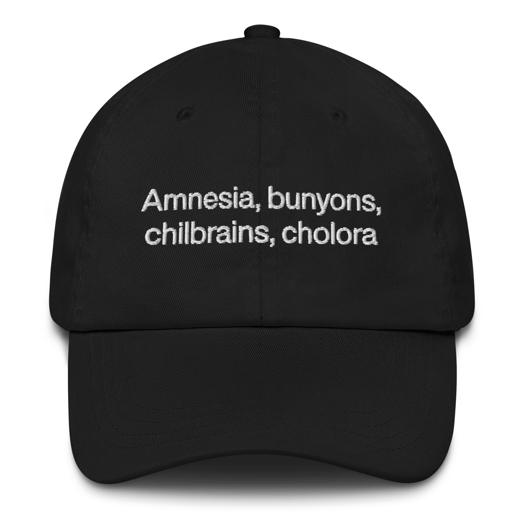 Amnesia, bunyons, chilbrains, cholora...we can do better Embroidered Hat - Polychrome Goods
