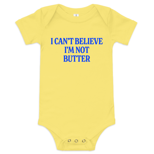 I Can't Believe I'm Not Butter Baby Onesie