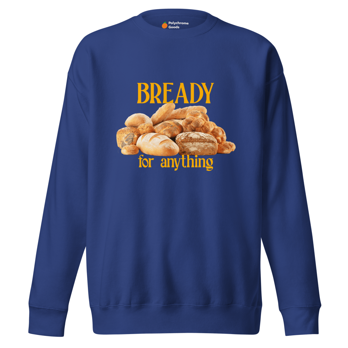 Bready For Anything Sweatshirt 🍞🥖🥐 - Polychrome Goods 🍊