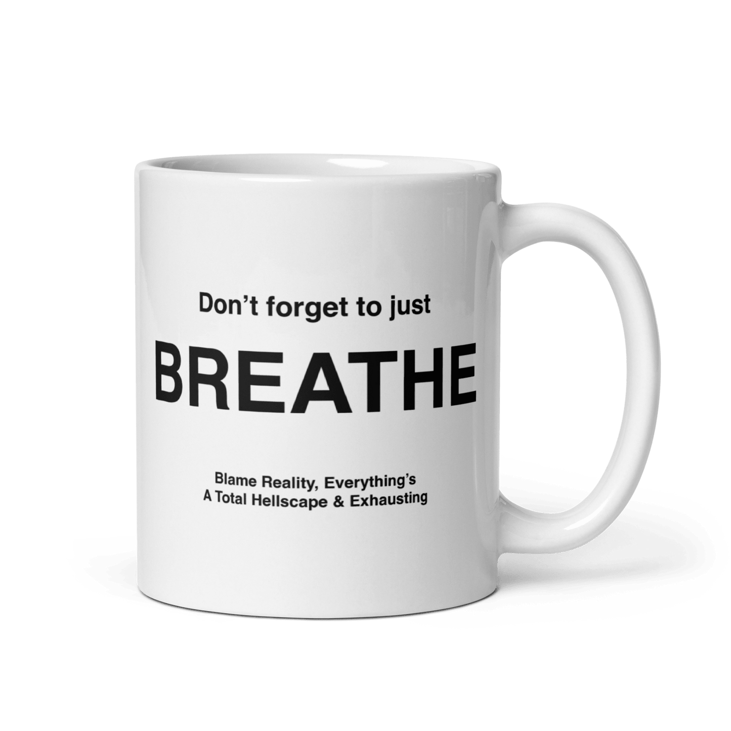 BREATHE Mug (Blame Reality, Everything's A Total Hellscape & Exhausting) - Polychrome Goods