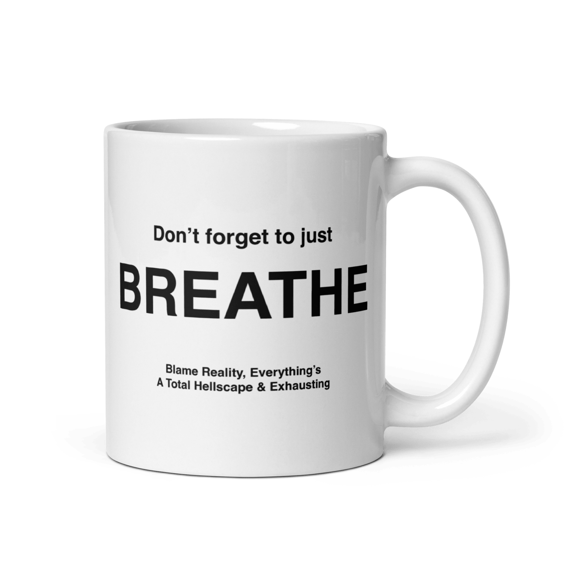 BREATHE Mug (Blame Reality, Everything's A Total Hellscape & Exhausting) - Polychrome Goods