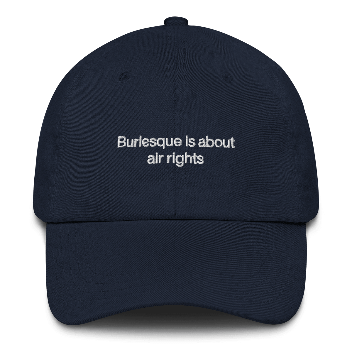 Burlesque is about air rights Embroidered Hat - Polychrome Goods 🍊