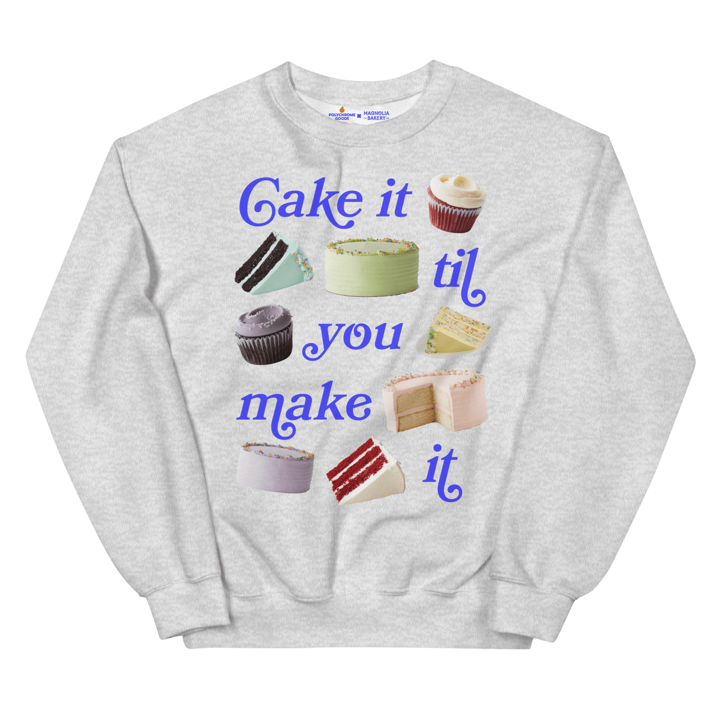 Cake It Til You Make It Sweatshirt – Magnolia Bakery x Polychrome Goods - Polychrome Goods
