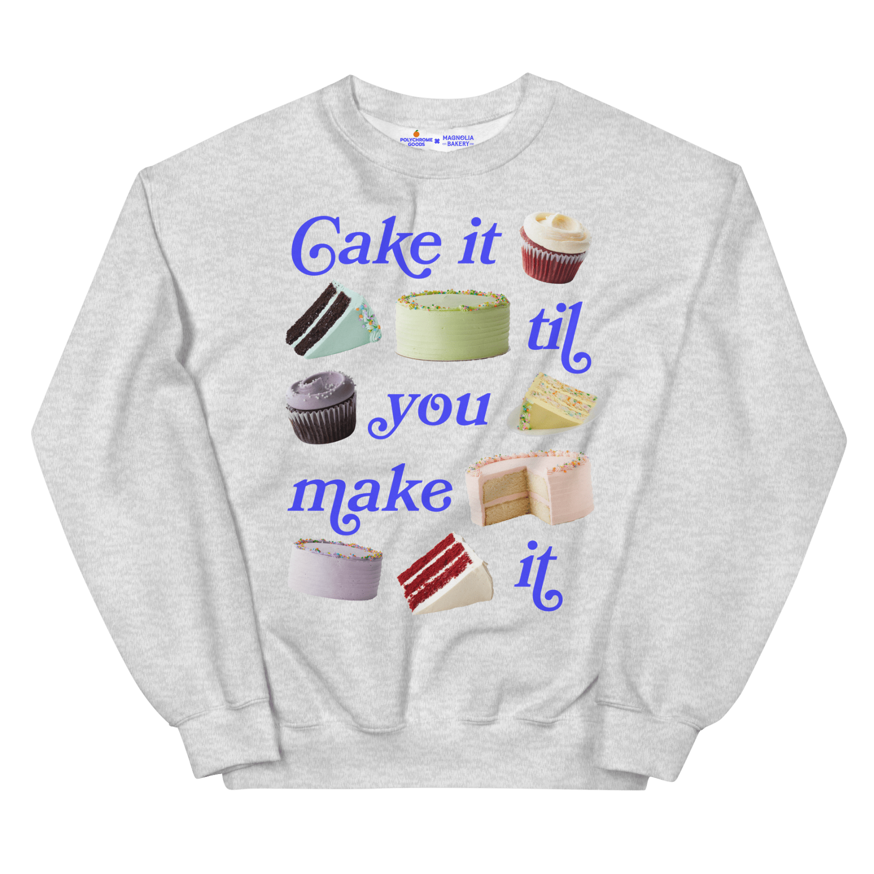 Cake It Til You Make It Sweatshirt – Magnolia Bakery x Polychrome Goods - Polychrome Goods