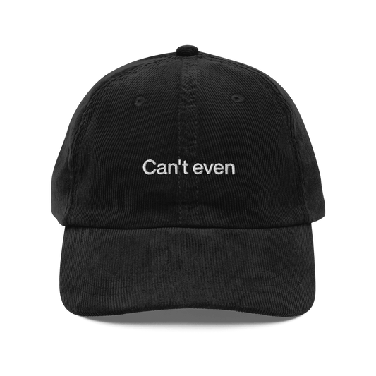 Can't Even Embroidered Corduroy Hat - Polychrome Goods
