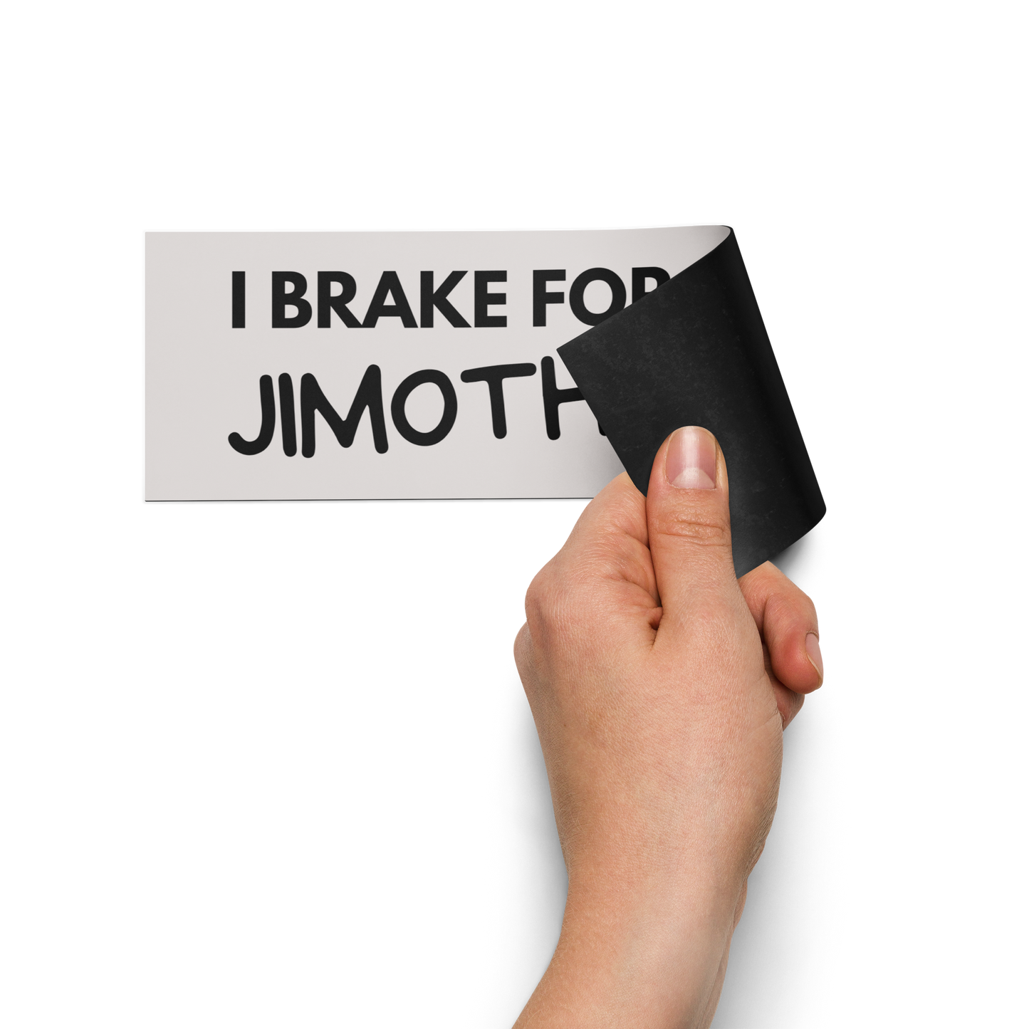 I Brake For Jimothy Car Bumper Magnet