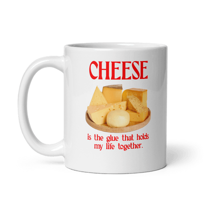 Cheese is the glue that holds my life together. Mug - Polychrome Goods 🍊