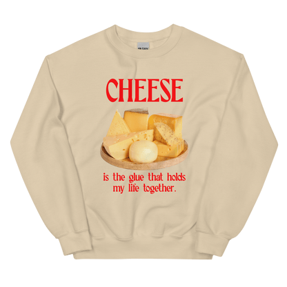 Cheese is the glue that holds my life together. Sweatshirt - Polychrome Goods 🍊