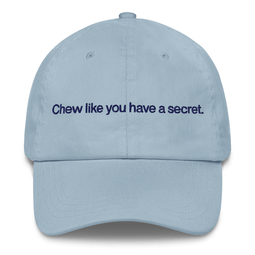 Chew like you have a secret. Embroidered Hat