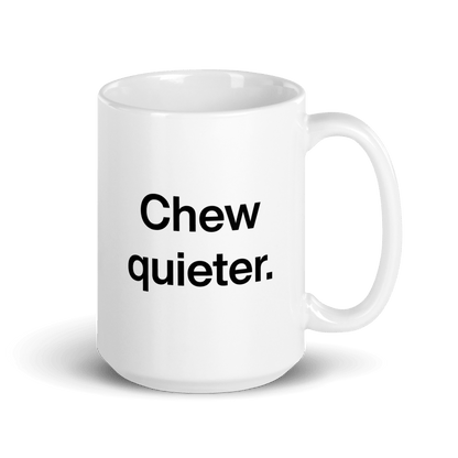 Chew quieter. Mug - Polychrome Goods
