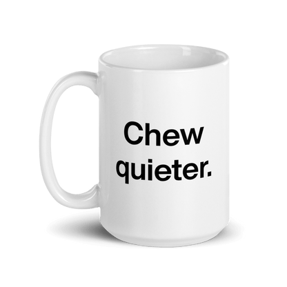 Chew quieter. Mug - Polychrome Goods