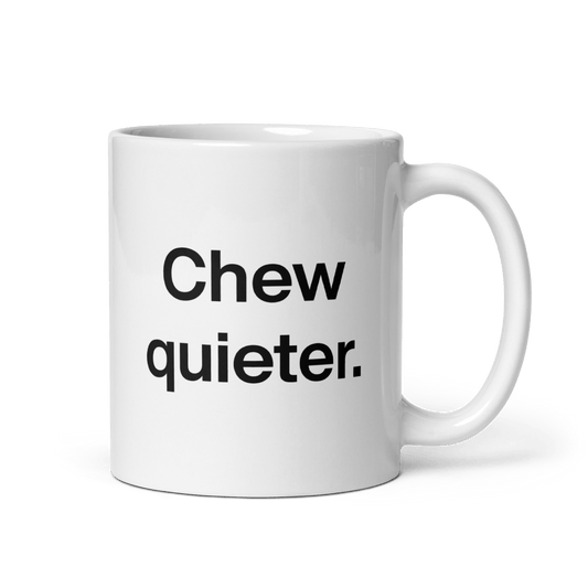 Chew quieter. Mug - Polychrome Goods 🍊