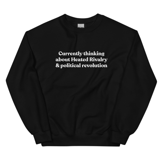 Currently thinking about Heated Rivalry & political revolution Sweatshirt - Polychrome Goods